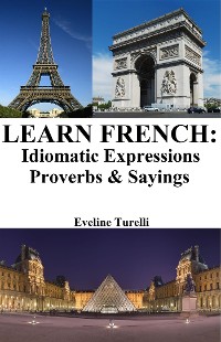 Cover Learn French: Idiomatic Expressions ‒ Proverbs & Sayings