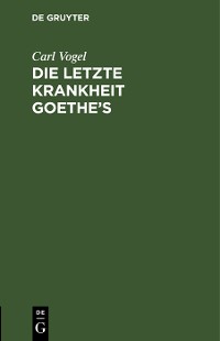 Cover Die letzte Krankheit Goethe’s