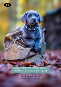 Cover Magie der Tierfotografie - Momente für die Ewigkeit