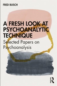 Cover A Fresh Look at Psychoanalytic Technique