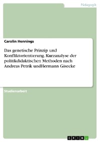 Cover Das genetische Prinzip und Konfliktorientierung. Kurzanalyse der politikdidaktischen Methoden nach Andreas Petrik undHermann Gisecke