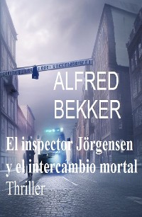 Cover El inspector Jörgensen y el intercambio mortal : Thriller