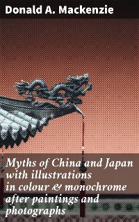 Cover Myths of China and Japan with illustrations in colour & monochrome after paintings and photographs