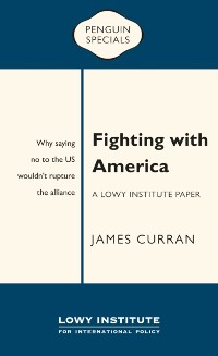Cover Fighting with America: A Lowy Institute Paper: Penguin Special
