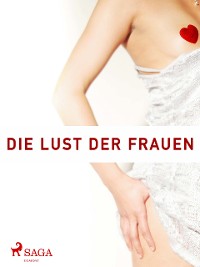Cover Die Lust der Frauen- Ein Buch nur von Frauen gemacht