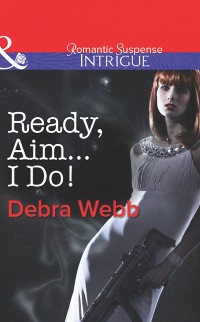 Cover Ready, Aim...I Do! (Mills & Boon Intrigue) (Colby Agency: The Specialists, Book 2)