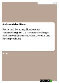 Cover Recht und Beratung. Handout zur Veranstaltung mit 22 Themenvorschlägen und Hinweisen zur aktuellen Literatur und Rechtsprechung