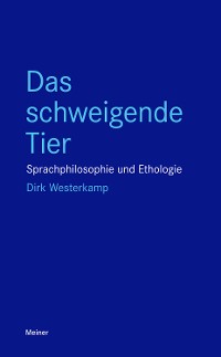 Cover Das schweigende Tier Sprachphilosophie und Ethologie