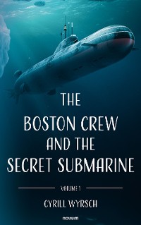 Cover The Boston crew and the secret submarine