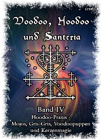 Cover Voodoo, Hoodoo & Santería – Band 4  Hoodoo-Praxis - Mojos, Gris-Gris, Voodoopuppen und Kerzenmagie