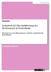Cover Facharbeit Q1 Eine Aufarbeitung des Hochwassers in  Nettersheim