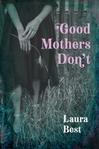 Cover Good Mothers Don't