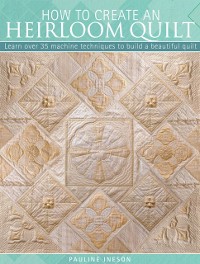 Cover How to Create an Heirloom Quilt