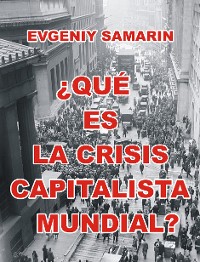 Cover ¿Qué es la crisis capitalista mundial?