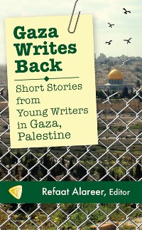 Cover Gaza Writes Back : Short Stories from Young Writers in Gaza, Palestine