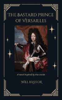 Cover The Bastard Prince Of Versailles