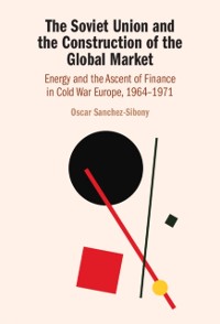 Cover Soviet Union and the Construction of the Global Market