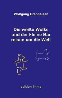 Cover Die weiße Wolke und der kleine Bär reisen um die Welt