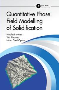 Cover Quantitative Phase Field Modelling of Solidification