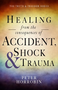 Cover Healing from the consequences of Accident, Shock and Trauma