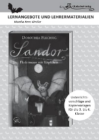 Cover Dorothea Flechsig: Sandor – Fledermaus mit Köpfchen   LERNANGEBOTE UND LEHRERMATERIALIEN. Unterrichtsvorschläge und Kopiervorlagen für die 3. und 4. Klasse.