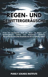 Cover Regen- und Gewittergeräusche: Erlebe die beruhigende Kraft der Natur mit Regen- und Gewitterklängen, perfekt zum Entspannen, Meditieren, Konzentrieren und sanften Einschlafen für einen erholsamen Schlaf