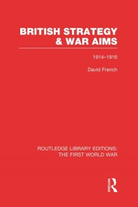 Cover British Strategy and War Aims 1914-1916 (RLE First World War)