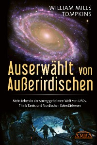 Cover AUSERWÄHLT VON AUSSERIRDISCHEN: Mein Leben in der streng geheimen Welt von UFOs, Think Tanks und Nordischen Sekretärinnen