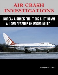 Cover Air Crash Investigations - Korean Air Lines Flight 007 Shot Down - All 269 Persons On Board Killed