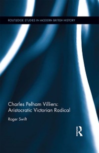 Cover Charles Pelham Villiers: Aristocratic Victorian Radical