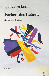 Cover Ljubica Perkmans Farben des Lebens