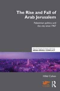 Cover The Rise and Fall of Arab Jerusalem