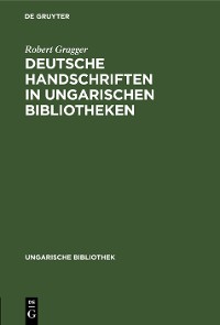 Cover Deutsche Handschriften in ungarischen Bibliotheken
