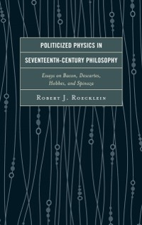 Cover Politicized Physics in Seventeenth-Century Philosophy