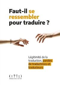 Cover Faut-il se ressembler pour traduire ?