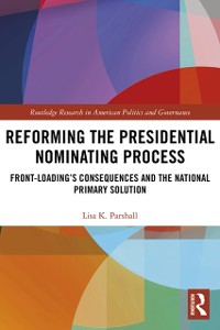 Cover Reforming the Presidential Nominating Process