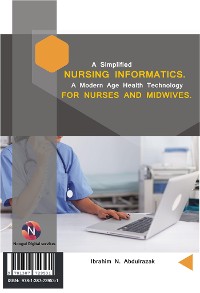 Cover A simplified Nursing Informatics. A Modern Age Health Technology for Nurses and Midwives