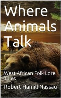 Cover Where Animals Talk / West African Folk Lore Tales