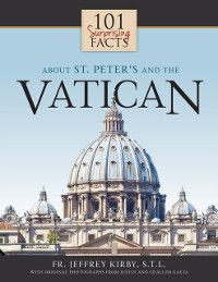 Cover 101 Surprising Facts About St. Peter's and the Vatican
