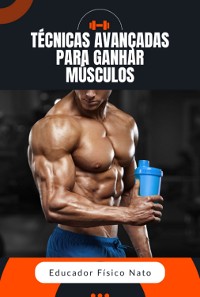 Cover Técnicas Avançadas Para Ganhar Músculos