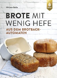 Cover Brote mit wenig Hefe aus dem Brotbackautomaten