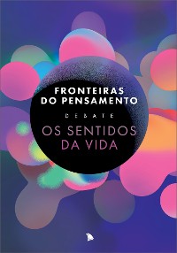 Cover Fronteiras do Pensamento Debate Os Sentidos da Vida