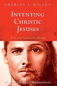 Cover Inventing Christic Jesuses: Rules and Warrants for Theology