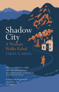 Cover Shadow City : A Woman Walks Kabul