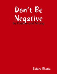 Cover Don't Be Negative - Be Positive and Strong