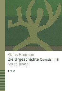 Cover Die Urgeschichte (Genesis 1–11) heute lesen