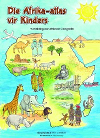 Cover Die Afrika-Atlas vir Kinders: 'n Inleiding oor Afrika se Geografie