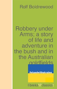 Cover Robbery under Arms; a story of life and adventure in the bush and in the Australian goldfields