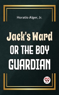 Cover Jack'S Ward Or The Boy Guardian