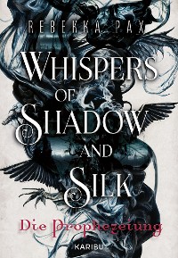 Cover Whispers of Shadow and Silk (Band 1) – Die Prophezeiung